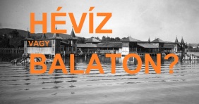 Hévízt, vagy a Balatont látod?